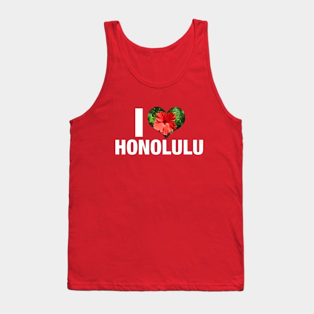 I Love Honolulu Tank Top by epiclovedesigns